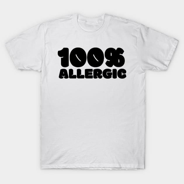 100% Allergic T-Shirt by FromBerlinGift